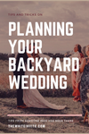 Planning Your Backyard Wedding: Tips from a Bride Who Has Been There