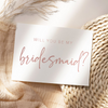 Bridesmaid Proposal Card, Will you be my Bridesmaid Card
