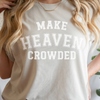 Make Heaven Crowded Christian Women's Graphic Tee