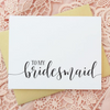 Bridesmaid Thank You Card Wedding Party Card perfect for gifts to bridesmaid